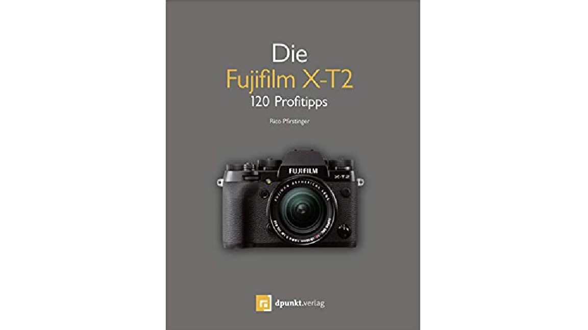 Fujifilm X-T2 Fotobuch 120 Profitipps , dpunkt.verlag, Aussteller #X15857
