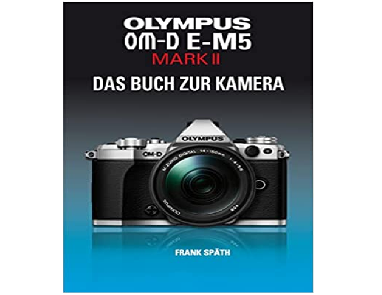 Kamerabuch Olympus OM-D E-M5 Mark II, Frank Späth, Aussteller #X12973